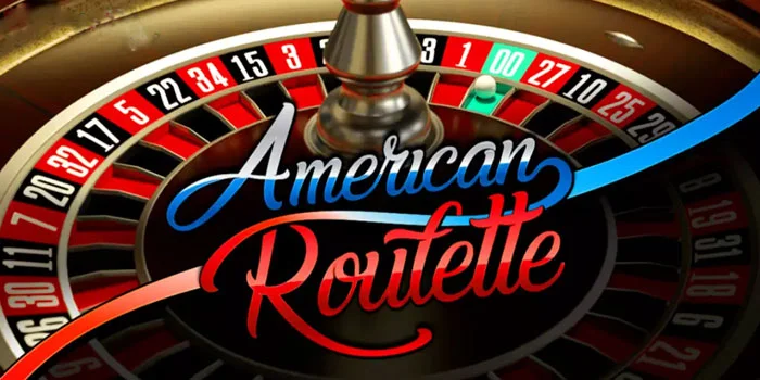 American-Roulette-Pengalaman-Casino-Online-Yang-Tidak-Boleh-Dilewatkan