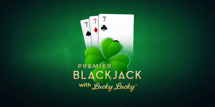 Premier-Blackjack-with-Lucky-Lucky-Permainan-Blackjack-Online-Terbaik