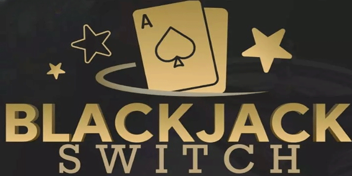 Trik Jitu Menang Banyak Di Casino Blackjack Switch