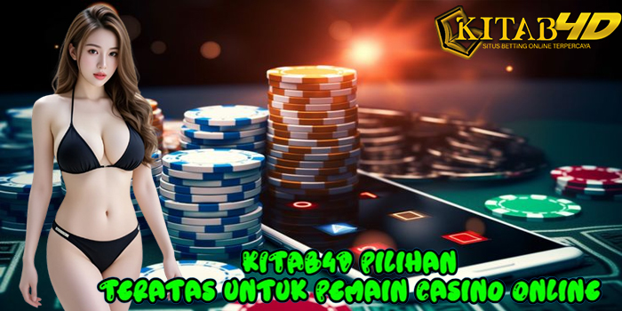 KITAB4D – Pilihan Teratas untuk Pemain Casino Online