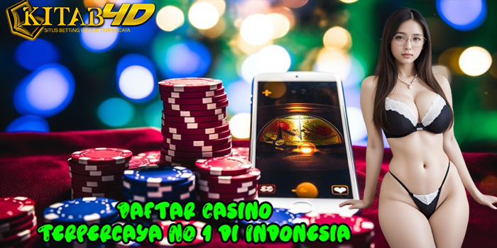 KITAB4D - Daftar Casino Terpercaya NO 1 di Indonesia