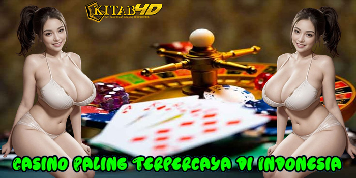 KITAB4D – Casino Paling Terpercaya di Indonesia