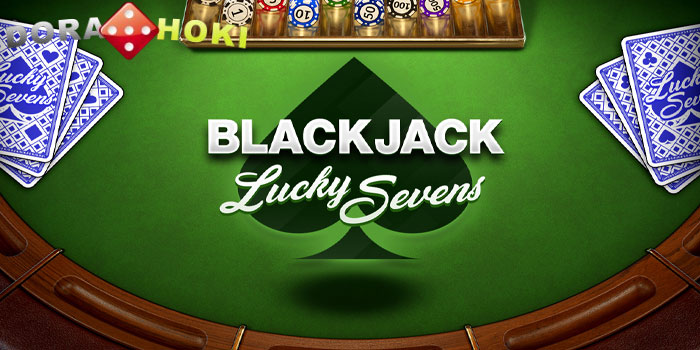 DORAHOKI - Strategi Jitu Saat Bermain Blackjack Lucky Sevens